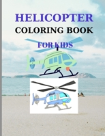 Helicopter Coloring Book for Kids: Pages 60 ( Sheets 30 ), - Helicopter Coloring Pages for Kids, Toddlers and Preschool! B0CTTJXXF3 Book Cover