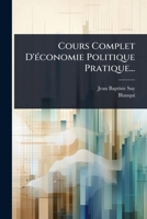 Cours Complet D'Ã(c)conomie Politique Pratique... (French Edition) 1024504492 Book Cover