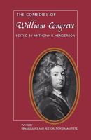 The Comedies of William Congreve : The Old Batchelour, Love for Love, The Double Dealer, The Way of the World 0140432310 Book Cover