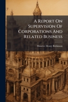 A Report on Supervision of Corporations and Related Business 1174982500 Book Cover