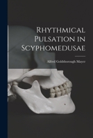 Rhythmical Pulsation in Scyphomedusae 101742392X Book Cover