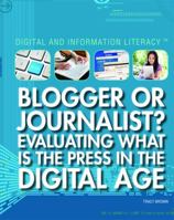 Blogger or Journalist?: Evaluating What Is the Press in the Digital Age 144888358X Book Cover