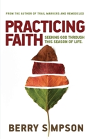 Practicing Faith : Seeking God Through the Seasons of Life 0983140081 Book Cover
