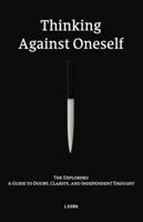 Thinking Against Oneself: The Explorers: A Guide to Doubt, Clarity, and Independent Thought B0FP2G4SXV Book Cover