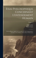 Essai philosophique concernant l'entendement humain: Ou l'on montre quelle est l'etendue de nos connoissances certaines, et la maniere dont nous y parvenons; Volume 3 (French Edition) 1020019743 Book Cover