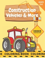 Construction Vehicles & More: Coloring Book For Kids Age 3-6 Trucks & Construction Site Excavator Crane B08P29D42J Book Cover