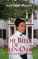 The Belle of Glen Oaks : And Other Short Stories 1732707340 Book Cover