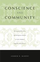 Conscience and Community: Revisiting Toleration and Religious Dissent in Early Modern England and America 0271021055 Book Cover