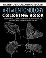 Art of Entomology Coloring Book: Original Illustrations of Bugs, Beetles, Moths, Butterflies, and More B08P136B6M Book Cover