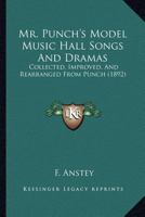 Mr. Punch's Model Music-hall Songs & Dramas 1518608094 Book Cover