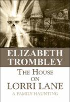 The House on Lorri Lane: A Family Haunting 1448954002 Book Cover