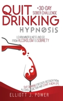 Quit Drinking Hypnosis: Learn Mindfulness and Go from Alcoholism to Sobriety - Quit Drinking For Ever, Recover from Alcohol Addiction and Start a New Life + 30-Day Sober Challenge 1801231761 Book Cover