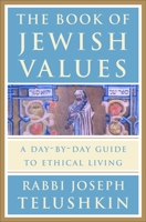 The Book of Jewish Values: A Day-by-Day Guide to Ethical Living 0609603302 Book Cover