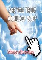ARE YOU TRULY A CHILD OF GOD? 1291615644 Book Cover