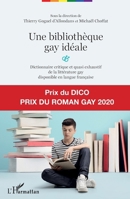 Une bibliothèque gay idéale: Dictionnaire critique et quasi exhaustif de la littérature gay disponible en langue française (French Edition) 2343200505 Book Cover