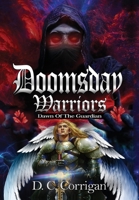 Doomsday Warriors: Dawn of the Guardian 1954368593 Book Cover