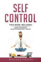 Self-Control: This Book Includes: (1) Anger Management (2) Cognitive Behavioral Therapy 1717240437 Book Cover