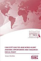 Can Egypt Lead the Arab World Again? Assessing Opportunities and Challenges for U.S. Policy 9387513947 Book Cover