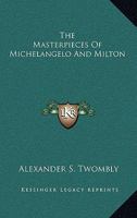 The Masterpieces of Michelangelo and Milton 1512352330 Book Cover