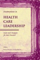 Masterpieces in Health Care Leadership: Cases and Analysis for Best Practices 0763738808 Book Cover