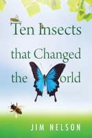 Ten Insects That Changed the World 1977274455 Book Cover