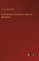 An Introduction to the Study of Logic and Metaphysics 1018009116 Book Cover