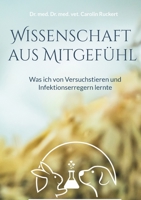 Wissenschaft aus Mitgef?hl: Was ich von Versuchstieren und Infektionserregern lernte 3755770032 Book Cover