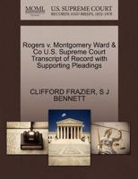 Rogers v. Montgomery Ward & Co U.S. Supreme Court Transcript of Record with Supporting Pleadings 1270299417 Book Cover