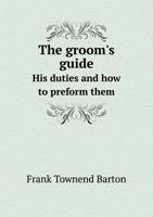 The Groom's Guide: His Duties and How to Preform Them 0530476355 Book Cover