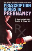 Prescription Drugs in Pregnancy: Your Pocket Guide to Fetal Risk for Hundreds of Drugs 0977984826 Book Cover