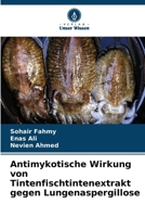 Antimykotische Wirkung von Tintenfischtintenextrakt gegen Lungenaspergillose (German Edition) 6209597882 Book Cover