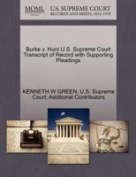 Burke v. Hunt U.S. Supreme Court Transcript of Record with Supporting Pleadings 1270520954 Book Cover