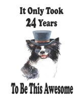 It Only Took 24 Years To Be This Awesome. Border Collie Journal And Sketchbook For 24 Years Old Girls: Border Collie Blank Journal for a Funny 24th ... Women, 110 Pages, Soft Matte Cover, 8 x 10 B084QLSXQF Book Cover