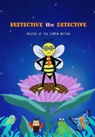 'BEETECTIVE' the DETECTIVE: Mystery of The Stolen Nectar B0DQHH6MMJ Book Cover