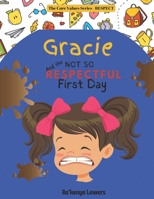 Gracie And The Not So Respectful First Day (The Core Values Series) B0H17C2CLY Book Cover