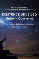 Existence Unveiled: Unity in Quatrains: A Fusion of Two Poetic Worlds - Collection of Poems B0CM9QVM25 Book Cover