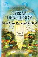 Over My Dead Body: Some Grave Questions for God 9652293512 Book Cover