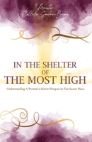 In The Shelter of The Most High: Understanding A Woman's Secret Weapon In The Secret Place 9769666815 Book Cover