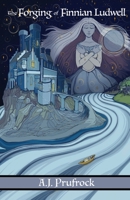 The Forging of Finnian Ludwell (Refurbished Fairy Tales) 1736296825 Book Cover