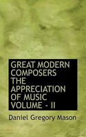 The appreciation of music. vol. II Great modern composers. Biogr 1015331513 Book Cover