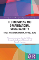 Technostress and Organizational Sustainability: Stress Management, Emotion, and Well-being (Routledge Studies in Management, Organizations and Society) 1041042426 Book Cover