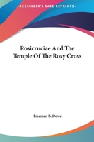Rosicruciae And The Temple Of The Rosy Cross 1425307035 Book Cover