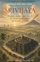 Srivijaya: Power, trade and faith in Indonesia's first maritime empire 1915310687 Book Cover