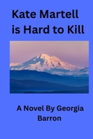 Kate Martell is Hard to Kill B0H7T8Q415 Book Cover