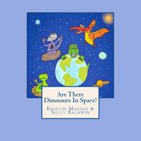 Are There Dinosaurs in Space? 069266615X Book Cover