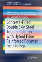 Concrete-Filled Double Skin Steel Tubular Column with Hybrid Fibre Reinforced Polymer: Post Fire Repair 9811627142 Book Cover