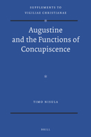 Augustine and the Functions of Concupiscence 9004231684 Book Cover