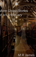 More Ghost-Stories of an Antiquary 0359155391 Book Cover