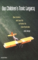 Our Children's Toxic Legacy: How Science and Law Fail to Protect Us from Pesticides 0300074468 Book Cover