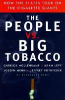 The People Vs. Big Tobacco: How the States Took on the Cigarette Giants 1576600572 Book Cover